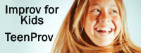 Improv for Kids-TeenProv Improv for Kids - TeenProv